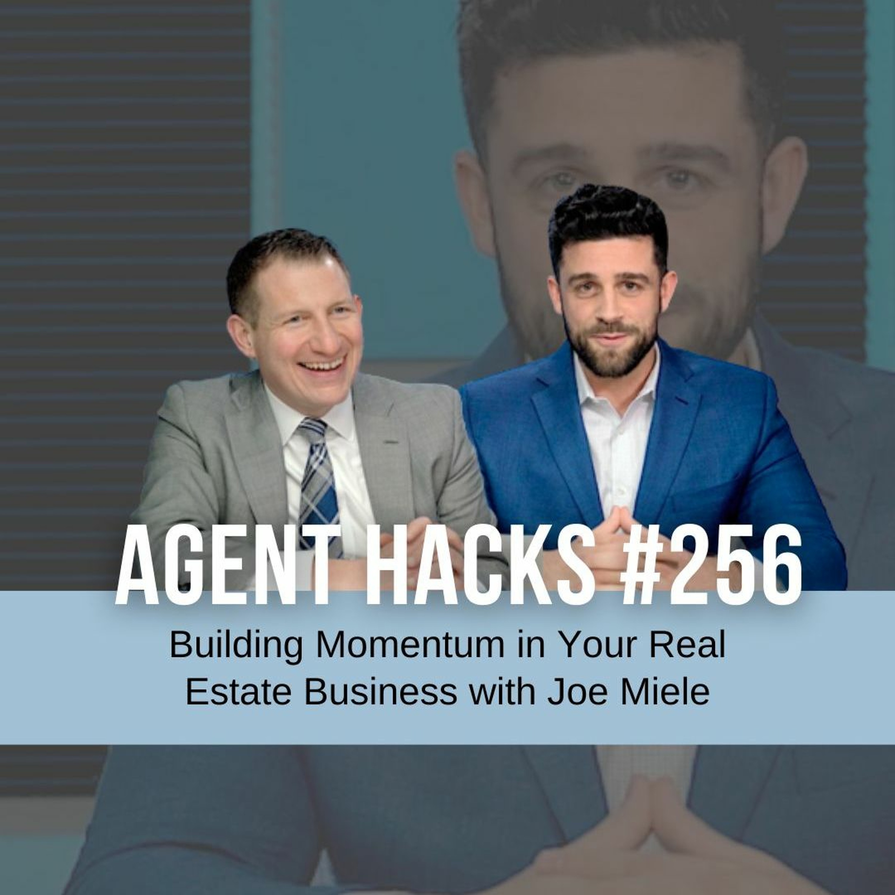 Building Momentum in Your Real Estate Business with Joe Miele - Agent Hacks 256 episode artwork