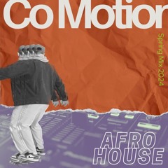 Spring Mix Afro House 2024 by Co Motion