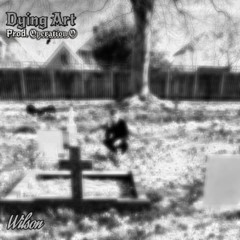 Wilson - Dying Art (Prod. By Operation O)