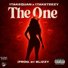 The One ft. 1TakeTeezy ( Prod. By Blizzy )
