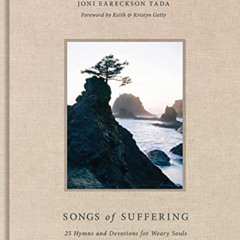 [GET] PDF 📭 Songs of Suffering: 25 Hymns and Devotions for Weary Souls by  Joni Eare