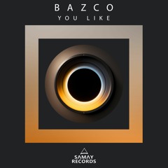 Bazco - You Like (SAMAY RECORDS)
