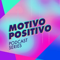 Motivo Positivo Podcast Series