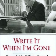 (PDF) Download Write It When I'm Gone: Remarkable Off-the-Record Conversations With Gerald R. F