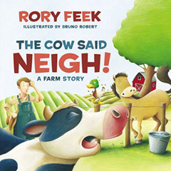 [FREE] EPUB ✔️ The Cow Said Neigh!: A Farm Story by  Rory Feek &  Bruno Robert [EPUB