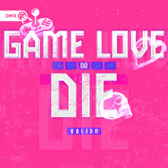 Valido - Game, Love Or Die (DWX Copyright Free)