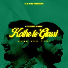 KOTHE TE GLASSI - Kuldeep Manak X THETYNI