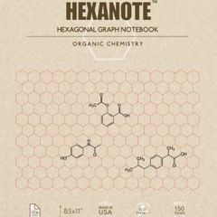 Read [PDF EBOOK EPUB KINDLE] HEXANOTE - Hexagonal Graph Notebook - Organic Chemistry: