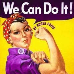 WE CAN DO IT! By Roger Paiva