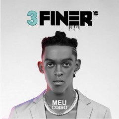 Meu coiso - 3 Finer Ft Gerilson Insrael