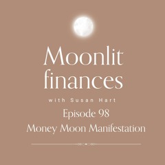 Episode 98 - Money Moon Manifestation - New Moon In Taurus