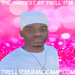 Trell 1738 The Hardest By Trell 1738 💕📈