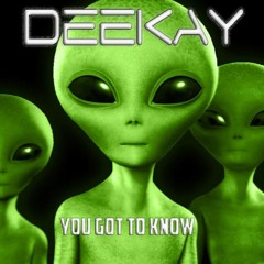 DEEKAY you gotta know (FREE DOWNLOAD)