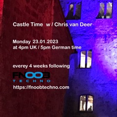 DJ Chris van Deer @ Castle Time - Fnoob Techno Radio #36 23.01.2023