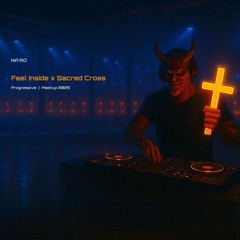 Feel Inside x Sacred Cross / NA•RO Mash