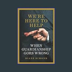 #^Ebook 📖 We're Here to Help: When Guardianship Goes Wrong (Brandeis Series in Law and Society) <(