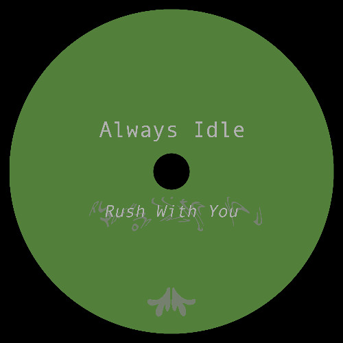 Always Idle - RUSH WITH YOU