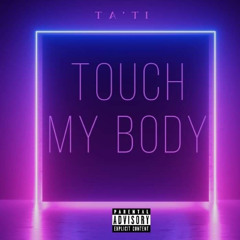 Ta’ti - Touch My Body