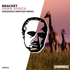 Bracket - Mama Africa (Socievole Bootleg Remix)