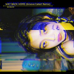 SHAUN - Way Back Home (Groove Celest Remix)