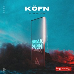 Köfn - Al Aramızdan ( Burak Aydın Remix )