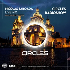 CIRCLES020 - Circles Radioshow - Nicolas Taboada live mix from La Estación, Cordoba