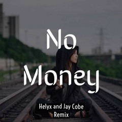 No Money (Jay Cobe X Helyx Remix)