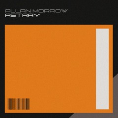 Allan Morrow - Astray [FREE DOWNLOAD]