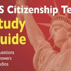 [ACCESS] [EBOOK EPUB KINDLE PDF] US Citizenship Study Guide: 128 Questions, Answers, and Audios to t