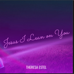 Jesus I Lean on You