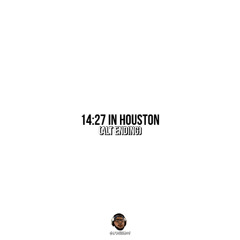 14:27 in Houston (ALT Ending)