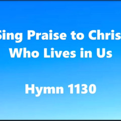 Sing Praise to Christ Who Lives in Us  Hymn 1130.mp3