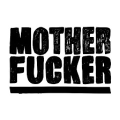 Mother Fucker