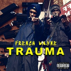 Trauma- FRENCH WAYNE ft BLACKS
