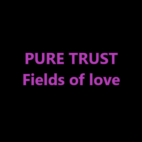 PURE TRUST - Fields of love