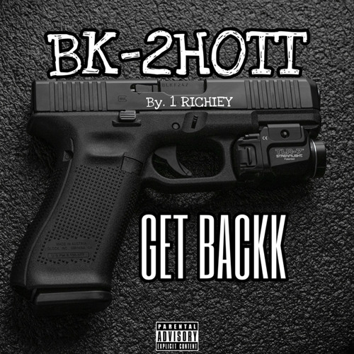 BK-2HOTT - GET BACKK (PRD.1 Richiey)
