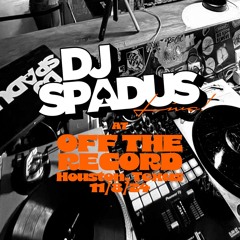DJ SPADUS LIVE @ OFF THE RECORD | HOUSTON, TX | 11/8/24