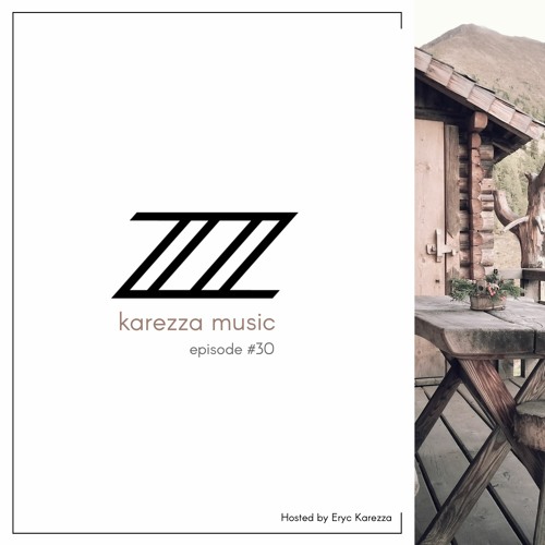 KMRD030- Karezza Music Radio - Hosted by Eryc Karezza- BEST MELODIC HOUSE MUSIC ON THE PLANET