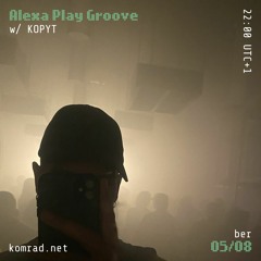 Alexa Play Groove 004 w/ KOPYT