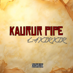 KAURUR PIPE CVR - [ fellaprod ] ft.lakirkir