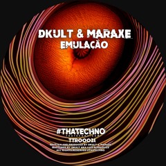 DKult & MarAxe - Emulação (Original Mix) #thatechno