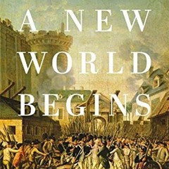 [DOWNLOAD] KINDLE 💏 A New World Begins: The History of the French Revolution by  Jer