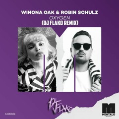 Winona Oak & Robin Schulz - Oxygen (DJ FLAKO Remix) [FREE DOWNLOAD]