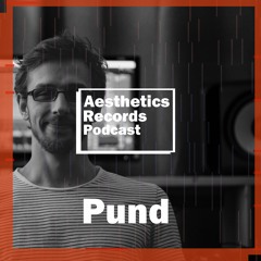 Pund - We Are Aesthetics Podcast #1