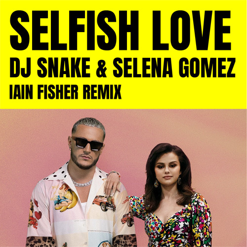 Selfish Love (Iain Fisher Remix) [FREE DOWNLOAD]