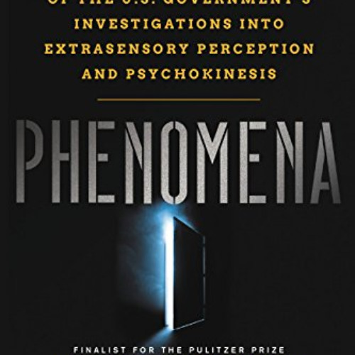 FREE EPUB 📒 Phenomena: The Secret History of the U.S. Government's Investigations in