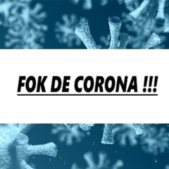 Fok De Corona !!!
