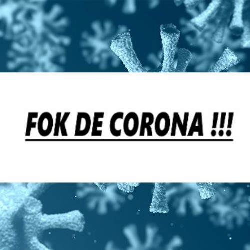 Fok De Corona !!!