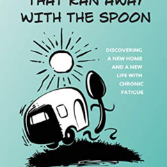 [Get] KINDLE ✏️ The Airstream that Ran Away with the Spoon: Discovering a new home an