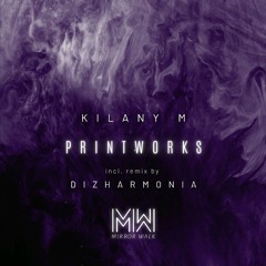 Kilany M - Printworks (Dizharmonia Remix)